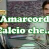 Amarcord – Il Calcio che fu