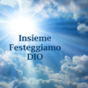 Insieme Festeggiamo Dio